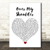 Mike + The Mechanics Over My Shoulder White Heart Song Lyric Wall Art Print