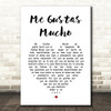 Banda Sinaloense MS de Sergio Lizárraga Me Gustas Mucho White Heart Song Lyric Wall Art Print