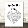 The Drifters Up On The Roof White Heart Song Lyric Wall Art Print