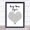 The Streets Dry Your Eyes White Heart Song Lyric Wall Art Print