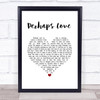 John Denver Perhaps Love White Heart Song Lyric Wall Art Print