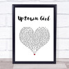 Billy Joel Uptown Girl White Heart Song Lyric Wall Art Print