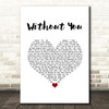 Breaking Benjamin Without You White Heart Song Lyric Wall Art Print