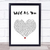 Cody Johnson Wild As You White Heart Song Lyric Wall Art Print