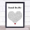 Default Count On Me White Heart Song Lyric Wall Art Print