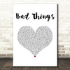 Machine Gun Kelly & Camila Cabello Bad Things White Heart Song Lyric Wall Art Print