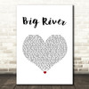 Jimmy Nail Big River White Heart Song Lyric Wall Art Print