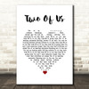 The Beatles Two Of Us White Heart Song Lyric Wall Art Print