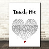 Dj Rui Da Silva Touch Me White Heart Song Lyric Wall Art Print