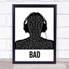 U2 Bad Black & White Man Headphones Song Lyric Print