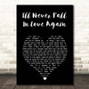 Tom Jones I'll Never Fall In Love Again Black Heart Song Lyric Print