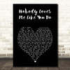 Whitney Houston Nobody Loves Me Like You Do Black Heart Song Lyric Print