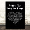 Kylie Minogue Better The Devil You Know Black Heart Song Lyric Print