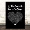 JP Saxe If The World Was Ending Black Heart Song Lyric Print