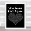 Brantley Gilbert We're Gonna Ride Again Black Heart Song Lyric Print