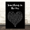 Thunderclap Newman Something In The Air Black Heart Song Lyric Print