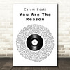 Calum Scott You Are The Reason Vinyl Record Song Lyric Quote Print