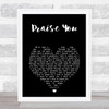 Praise You Fatboy Slim Black Heart Song Lyric Print