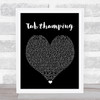 Chumbawamba Tubthumping Black Heart Song Lyric Print