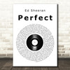 Ed Sheeran Perfect Vinyl Record Song Lyric Quote Print