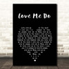 The Beatles Love Me Do Black Heart Song Lyric Print