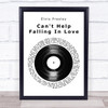 Elvis Presley Can't Help Falling In Love Vinyl Record Song Lyric Quote Print