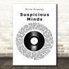 Elvis Presley Suspicious Minds Vinyl Record Song Lyric Quote Print