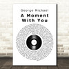 George Michael A Moment With You Vinyl Record Song Lyric Quote Print