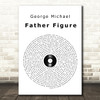George Michael Father Figure Vinyl Record Song Lyric Quote Print