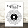 Metallica Nothing Else Matters Vinyl Record Song Lyric Quote Print