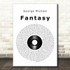 George Michael Fantasy Vinyl Record Song Lyric Quote Print