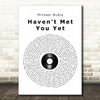 Michael Buble Haven't Met You Yet Vinyl Record Song Lyric Quote Print