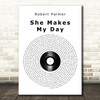 Robert Palmer She Makes My Day Vinyl Record Song Lyric Quote Print