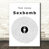 Tom Jones Sexbomb Vinyl Record Song Lyric Quote Print