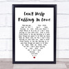 Can't Help Falling In Love Elvis Presley Heart Song Lyric Quote Print