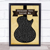 Celine Dion Because You Loved Me Black Guitar Song Lyric Quote Print