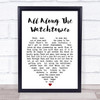 All Along The Watchtower Bob Dylan Heart Quote Song Lyric Print