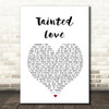 Soft Cell Tainted Love Heart Song Lyric Quote Print