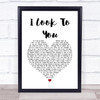 Whitney Houston I Look To You Heart Song Lyric Quote Print