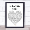 It Ain't Me Babe Bob Dylan Heart Quote Song Lyric Print