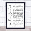 George Michael You Have Been Loved White Script Song Lyric Quote Print