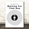 George Michael Waiting For That Day Vinyl Record Song Lyric Print