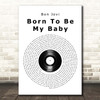 Bon Jovi Born To Be My Baby Vinyl Record Song Lyric Print