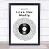 KANED Love Her Madly Vinyl Record Song Lyric Print