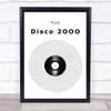 Pulp Disco 2OOO Vinyl Record Song Lyric Print