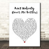 Felix Jaehn Ain't Nobody (Loves Me Better) White Heart Song Lyric Print