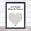 Sugarland Just Might (Make Me Believe) White Heart Song Lyric Print