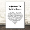 The Mamas And The Papas Dedicated To The One I Love White Heart Song Lyric Print