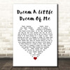 The Mamas And The Papas Dream A Little Dream Of Me White Heart Song Lyric Print