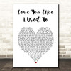 Russell Dickerson Love You Like I Used To White Heart Song Lyric Print